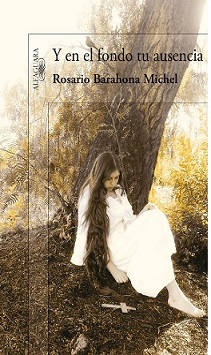 Reseña inédita de Marcelo Paz Soldán de la novela Y en el fondo tu ausencia de Rosario Barahona