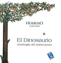 Novedades en la biblioteca gratuita: “El dinosaurio” Antología de Microcuento Selección y prólogo de Homero Carvalho
