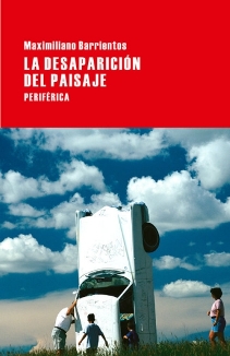 La desaparición del paisaje – Maximiliano Barrientos